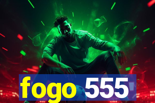 fogo 555